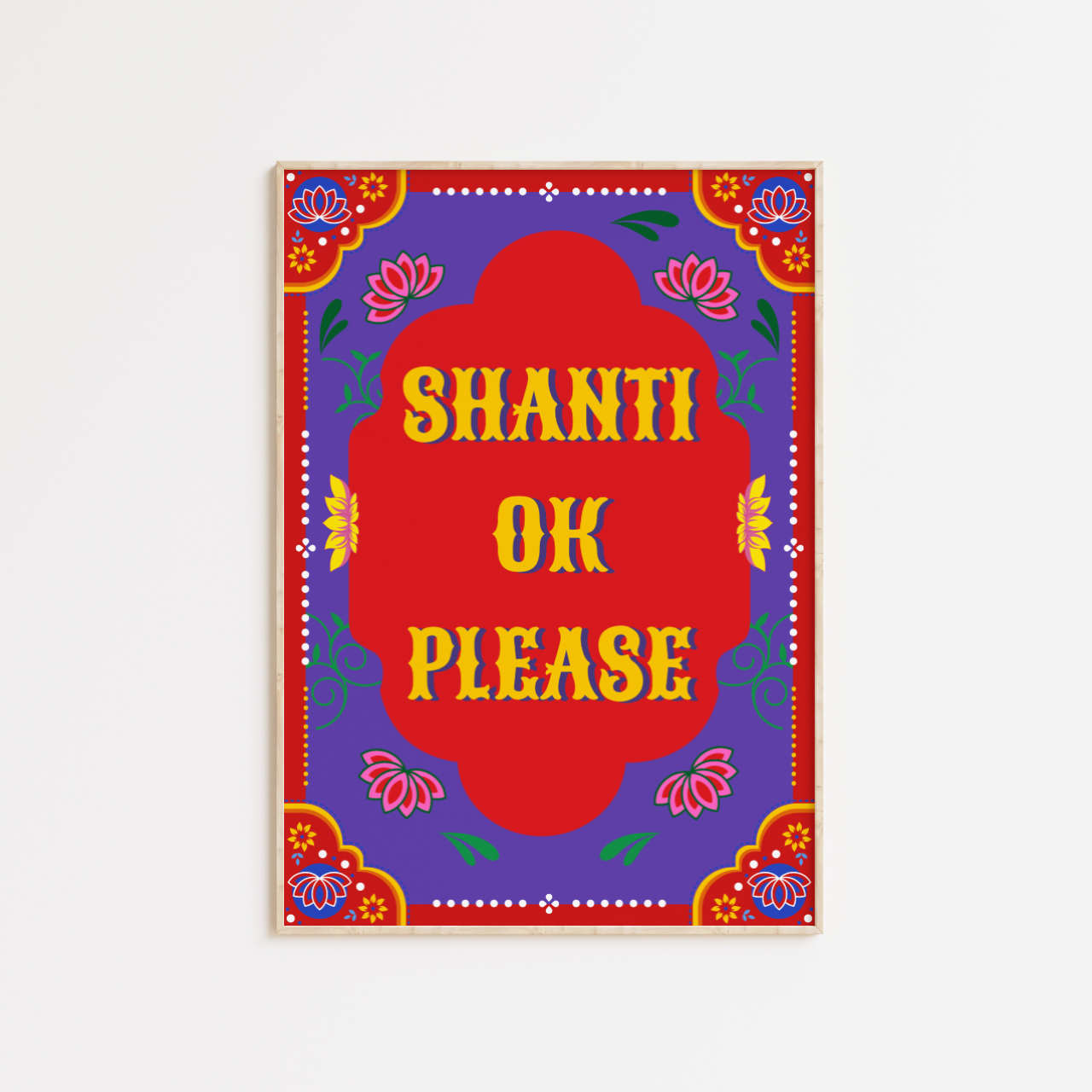 Shanti Ok Please Poster Print