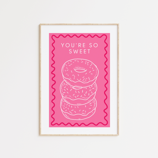 You're So Sweet Poster Print