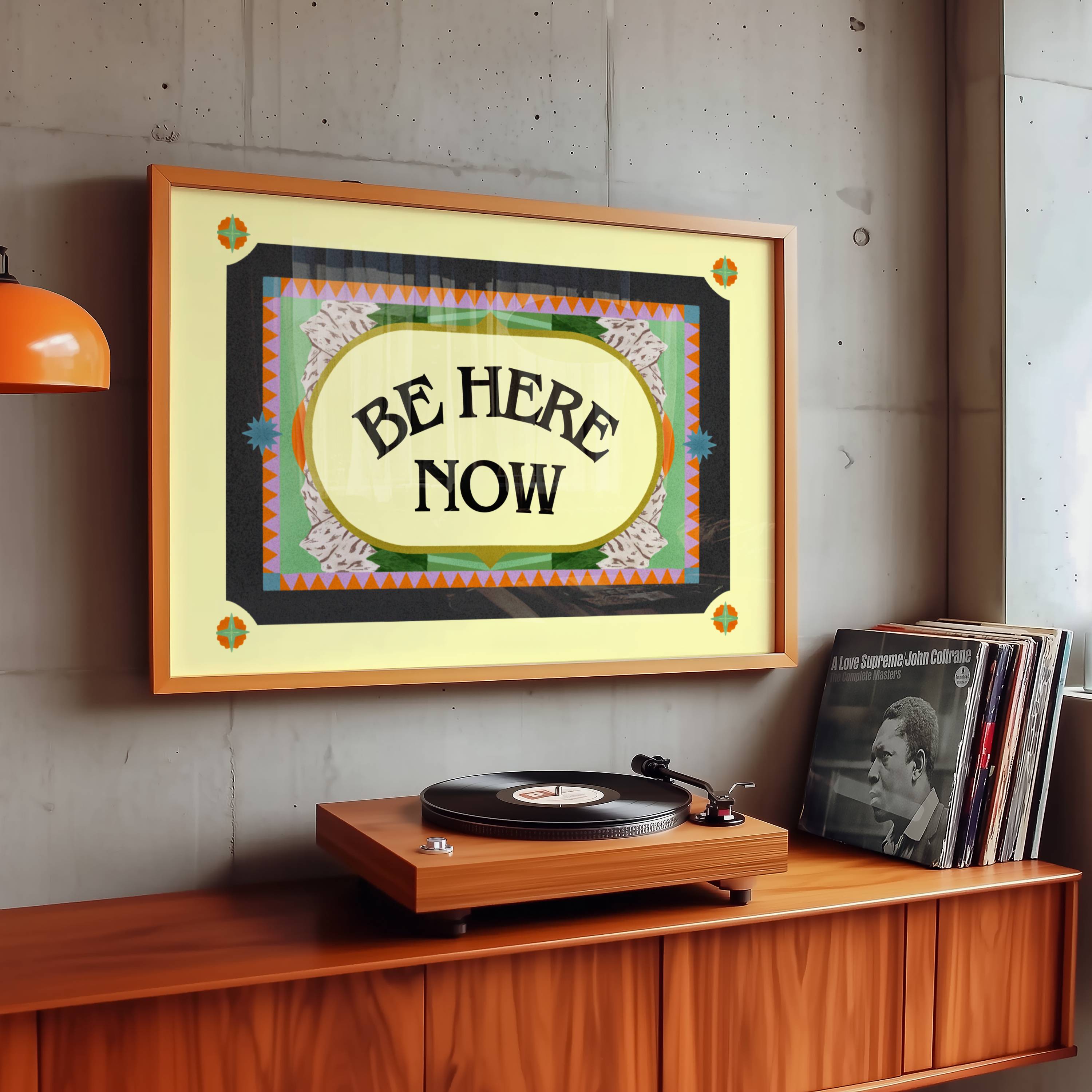 BE HERE NOW PRINT
