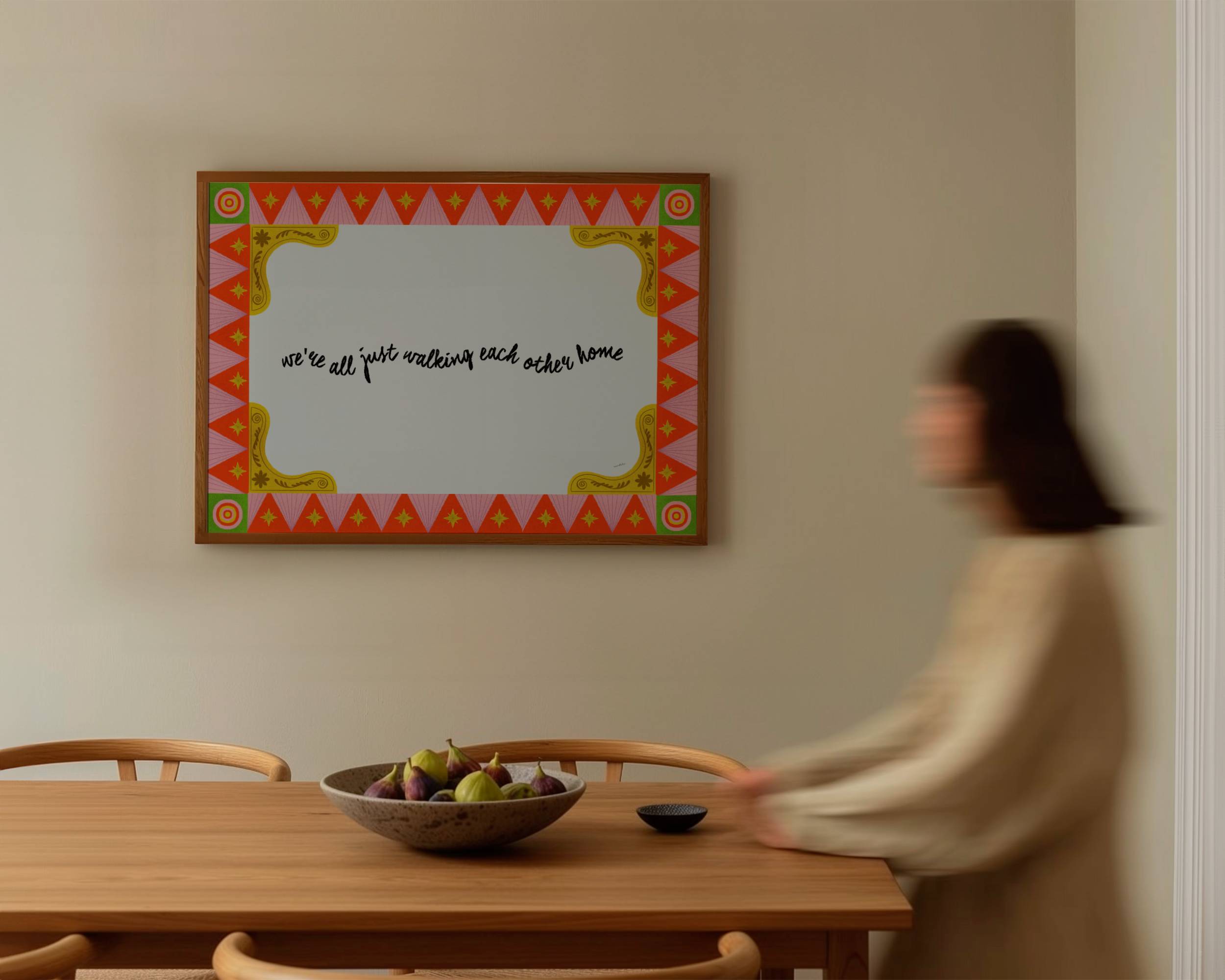 WE'RE JUST WALKING EACH OTHER PRINT