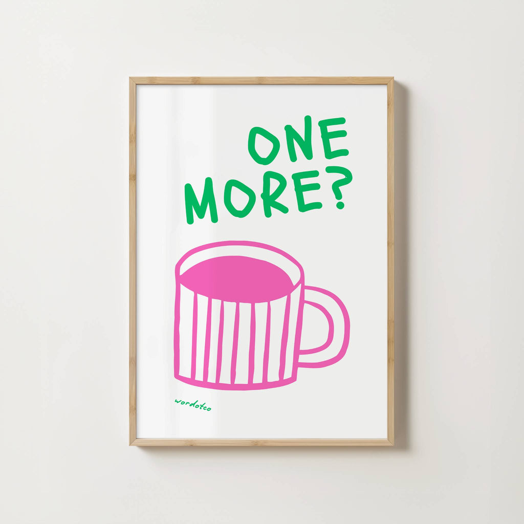 ONE MORE CUPPA PRINT