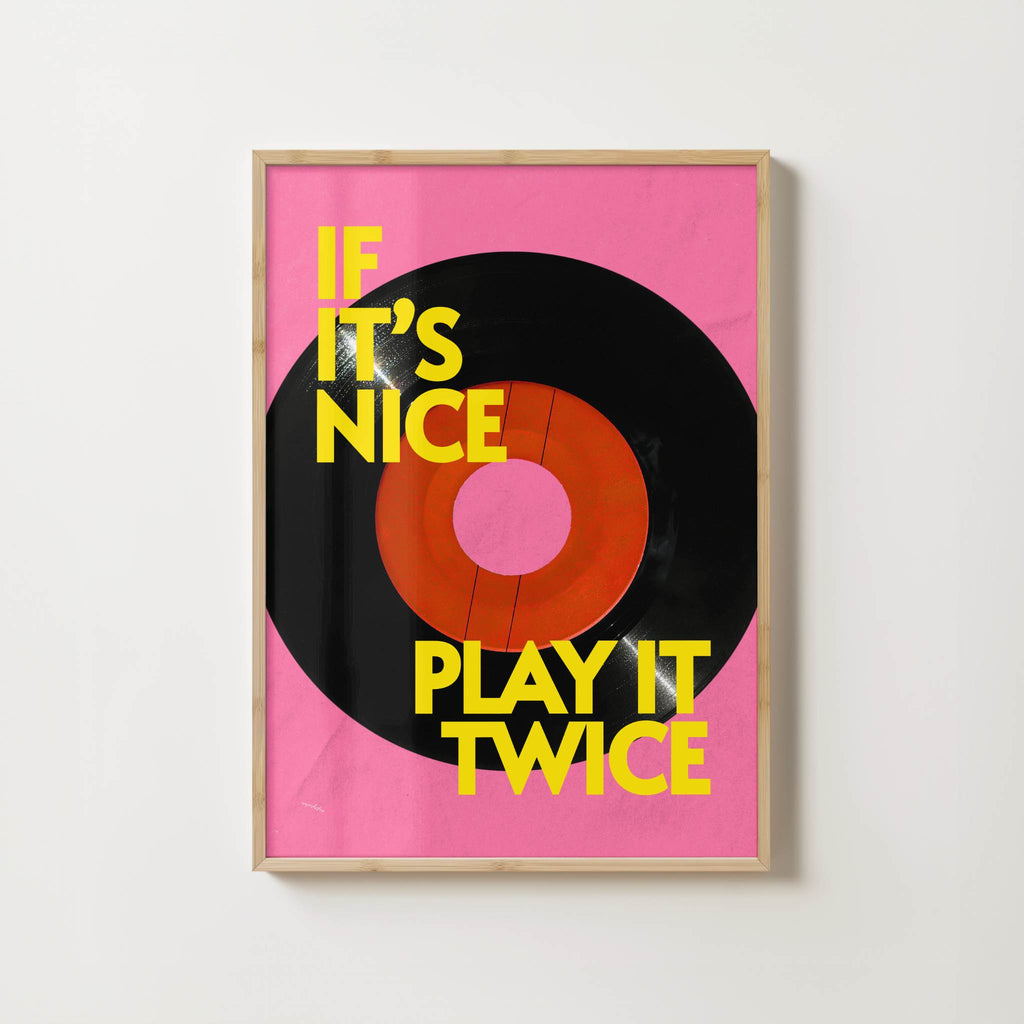 IF IT'S NICE PLAY IT TWICE PRINT