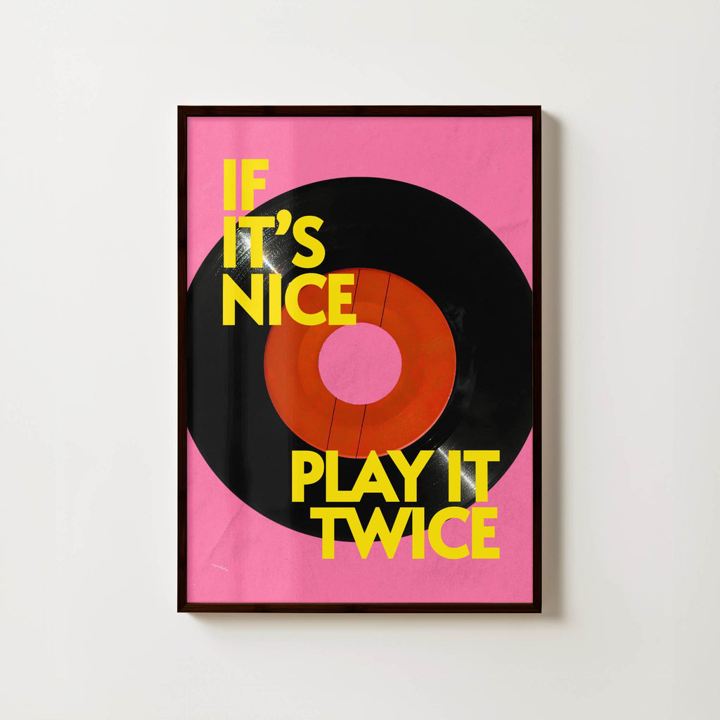 IF IT'S NICE PLAY IT TWICE PRINT