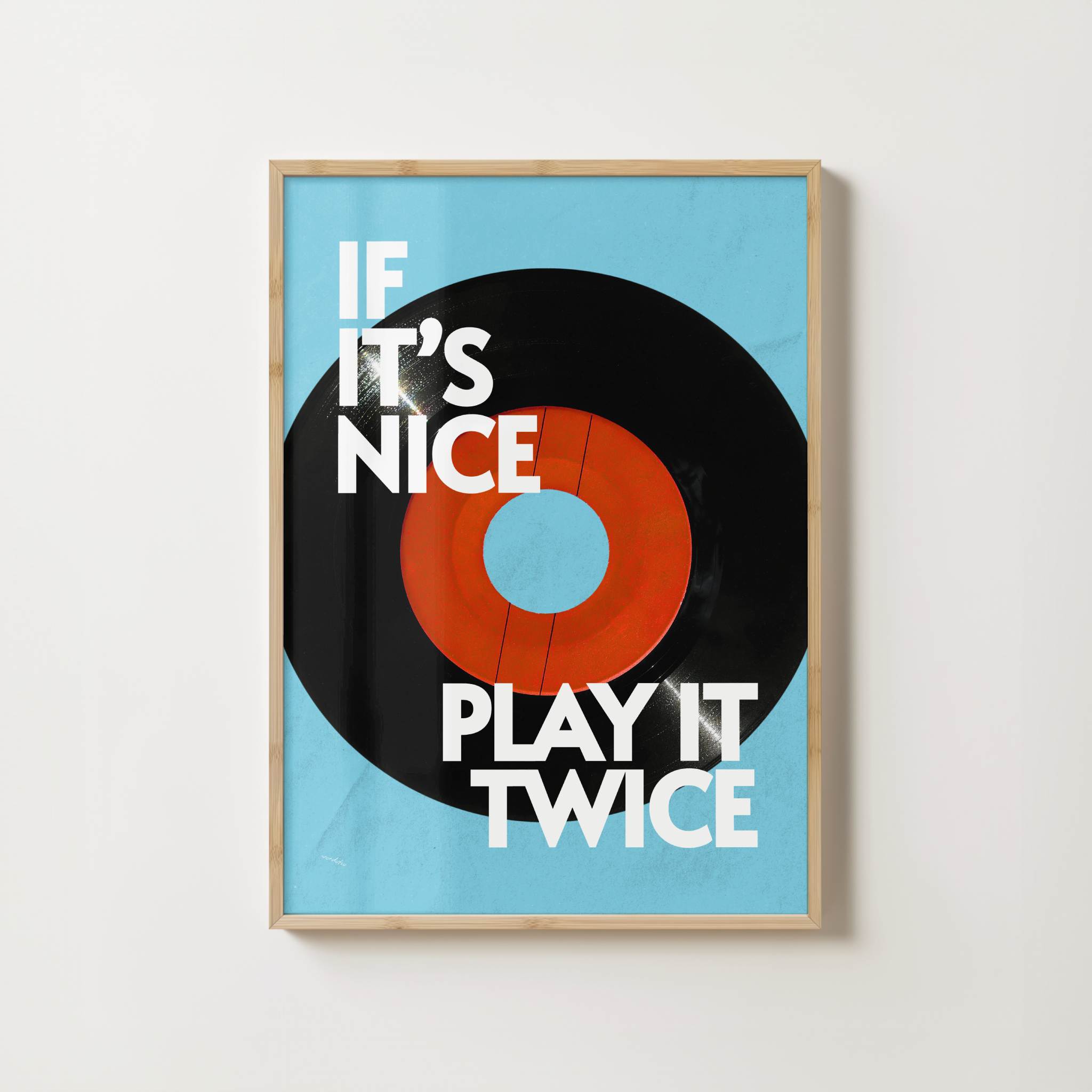 IF IT'S NICE PLAY IT TWICE PRINT