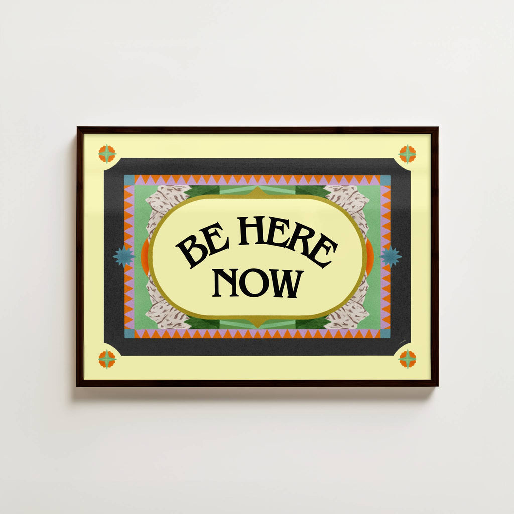 BE HERE NOW PRINT