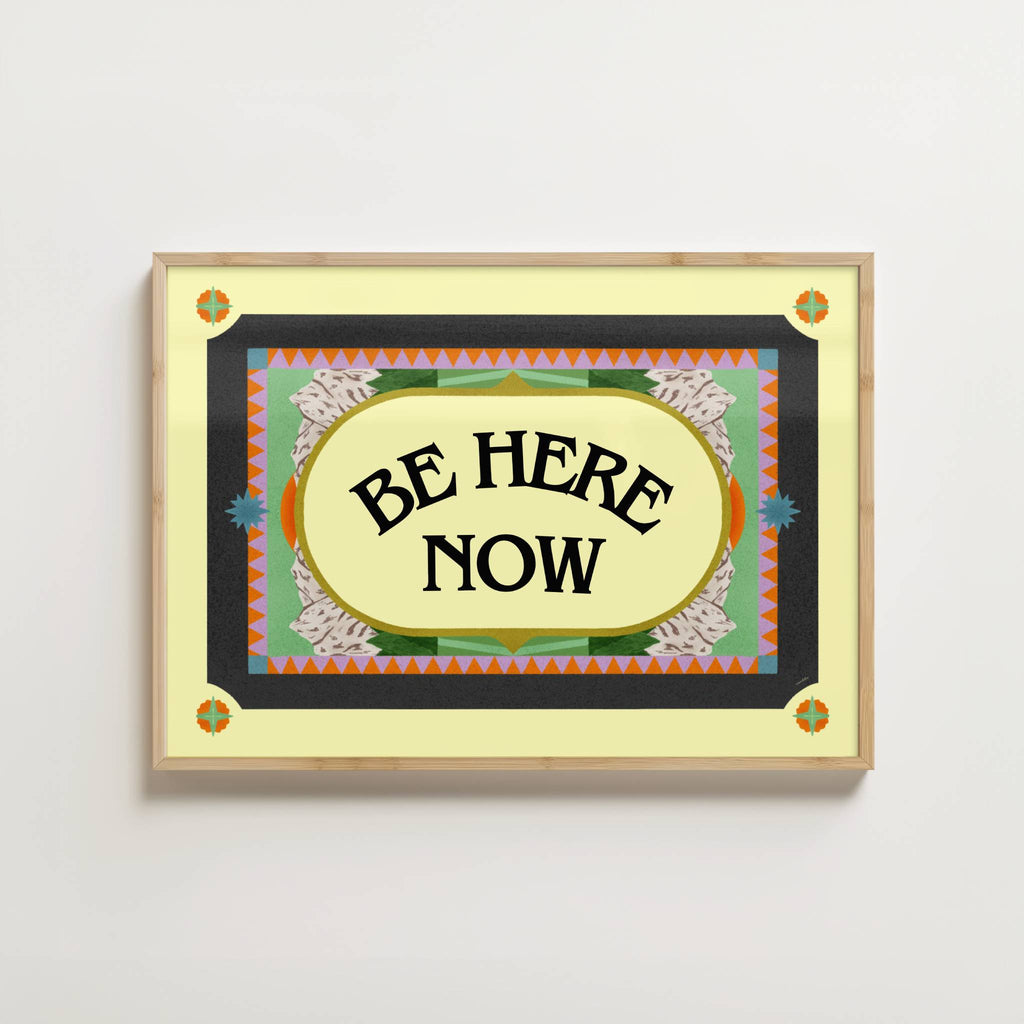 BE HERE NOW PRINT