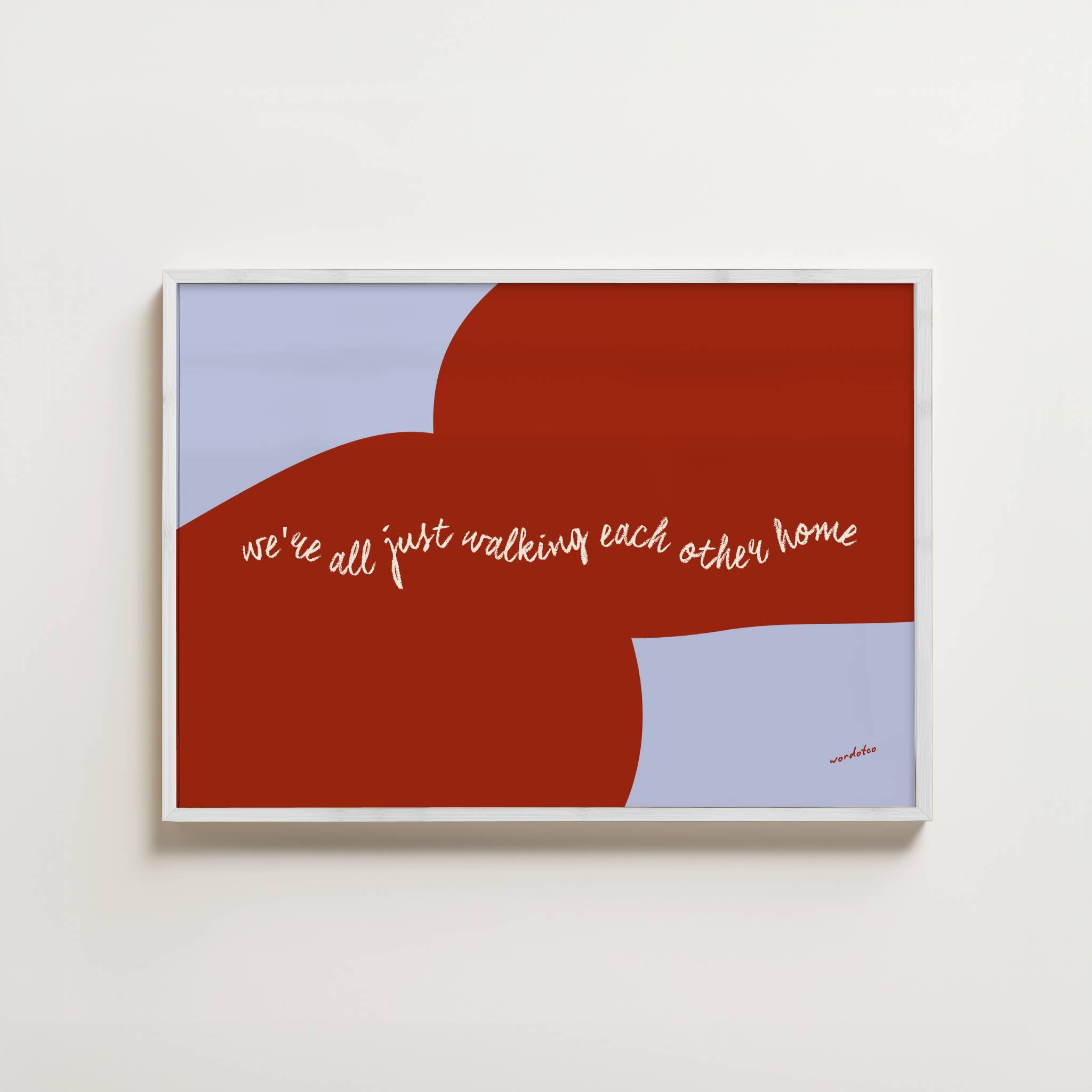 WE'RE ALL JUST WALKING EACH OTHER HOME RAM DASS PRINT