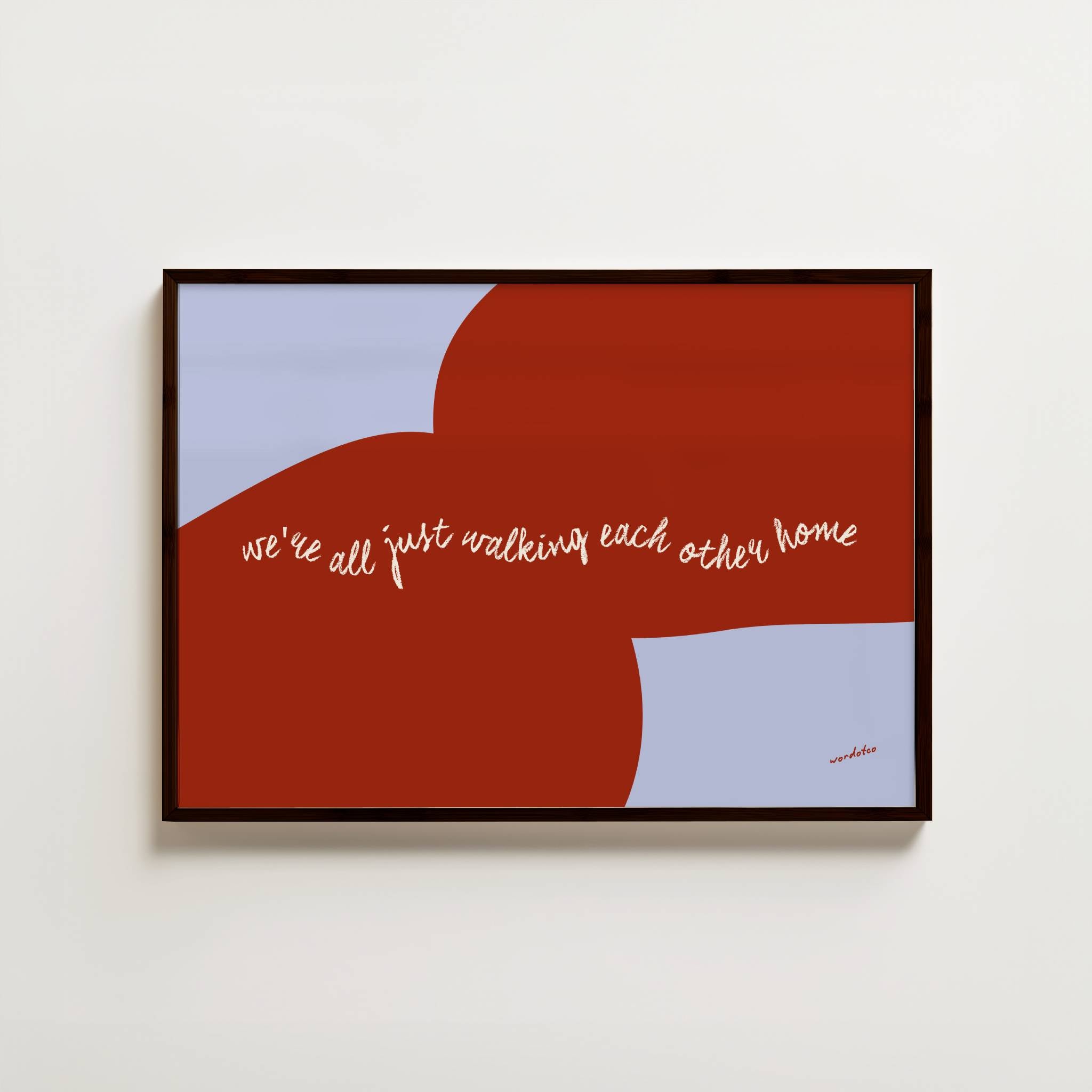 WE'RE ALL JUST WALKING EACH OTHER HOME RAM DASS PRINT