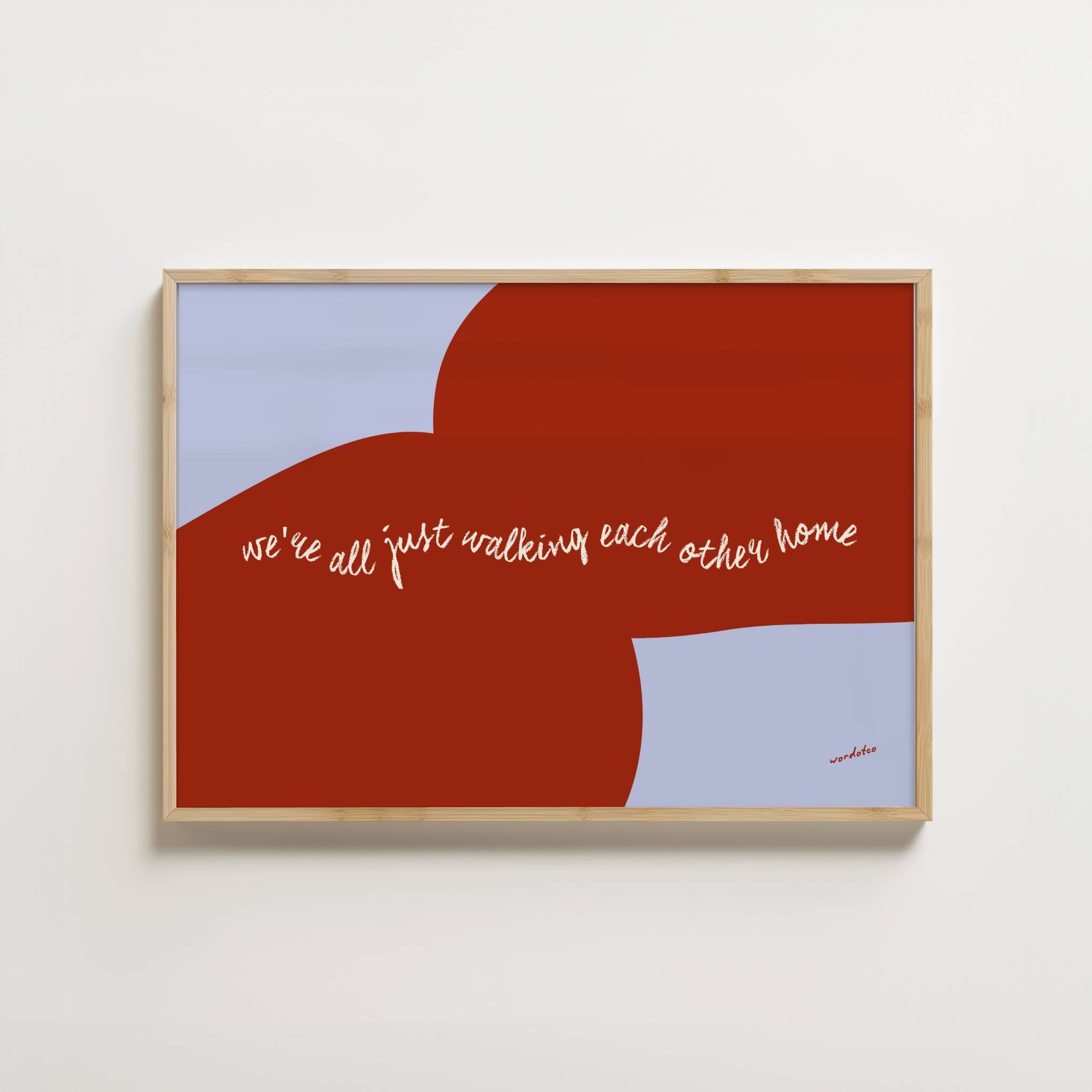 WE'RE ALL JUST WALKING EACH OTHER HOME RAM DASS PRINT