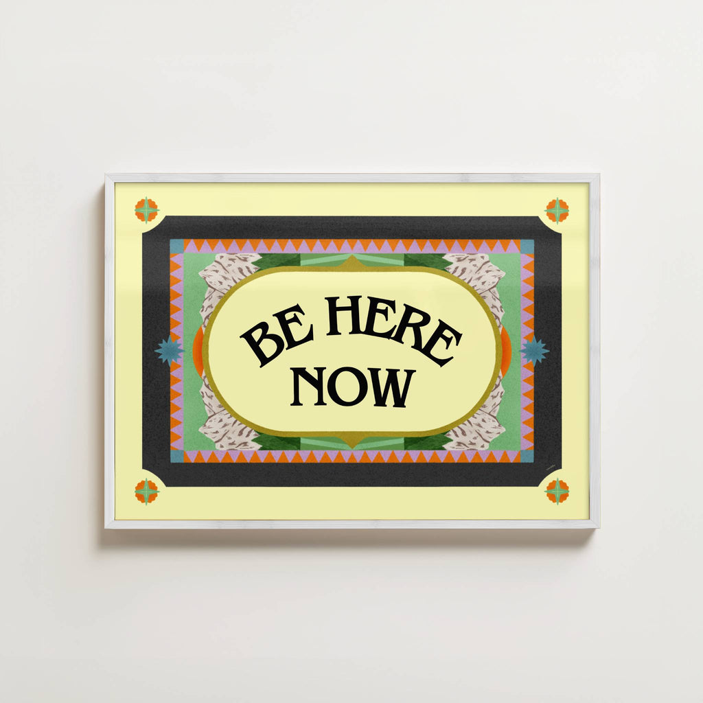BE HERE NOW PRINT