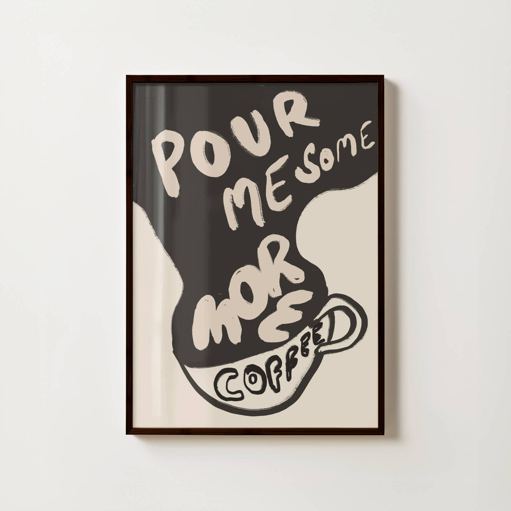POUR MORE COFFEE PRINT (Digital Download)