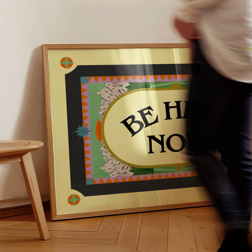 BE HERE NOW PRINT