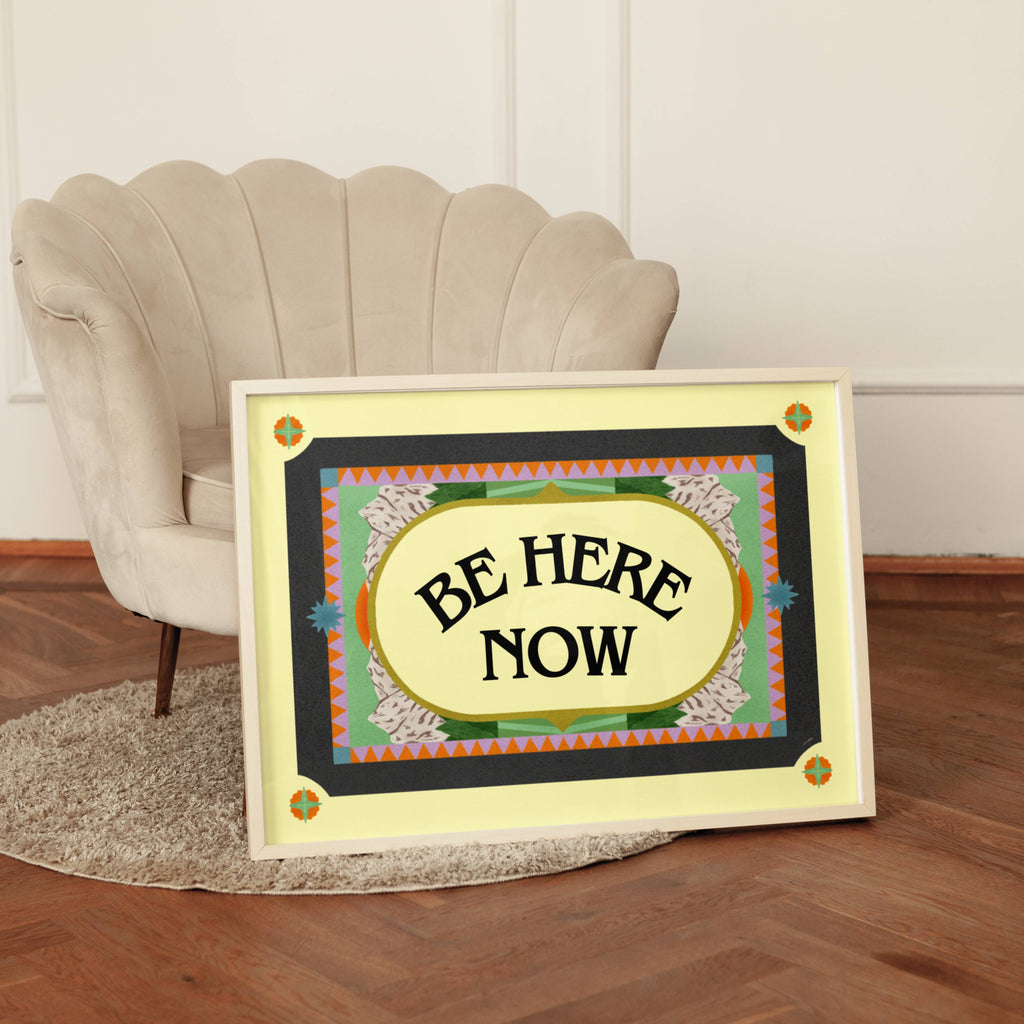 BE HERE NOW PRINT