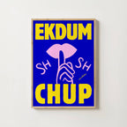 EKDUM CHUP PRINT