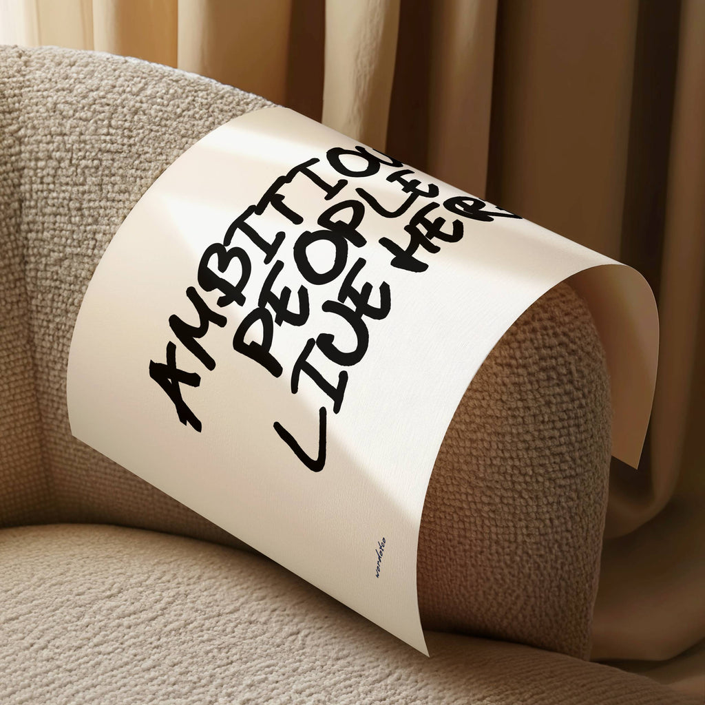 AMBITIOUS PEOPLE LIVE HERE PRINT