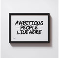 AMBITIOUS PEOPLE LIVE HERE PRINT