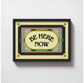 BE HERE NOW PRINT