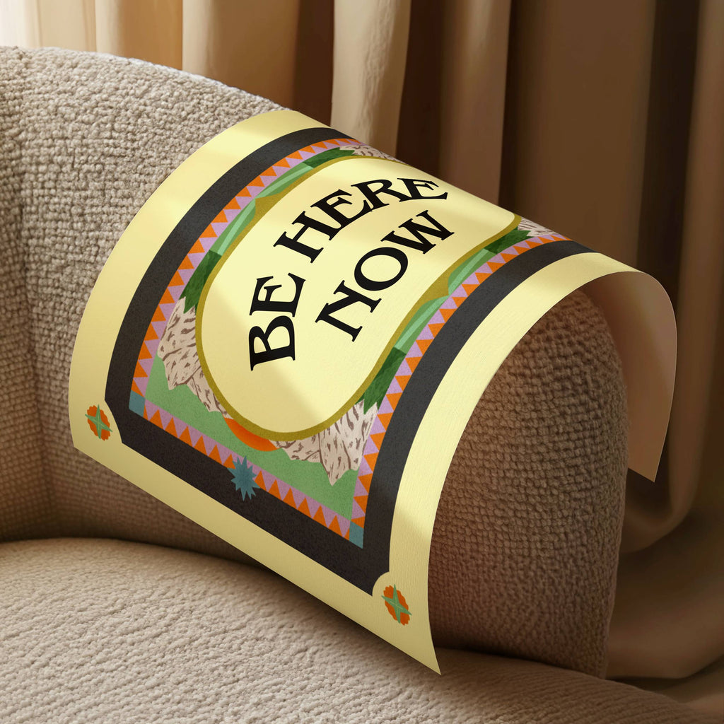 BE HERE NOW PRINT
