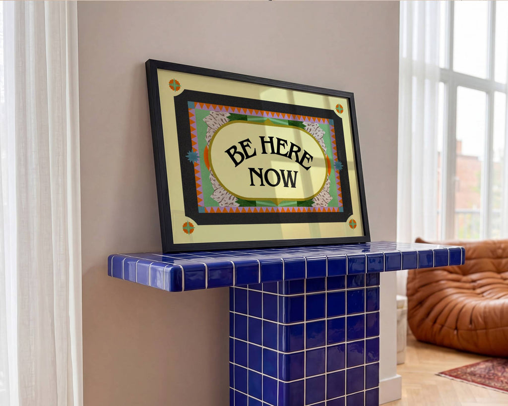 BE HERE NOW PRINT