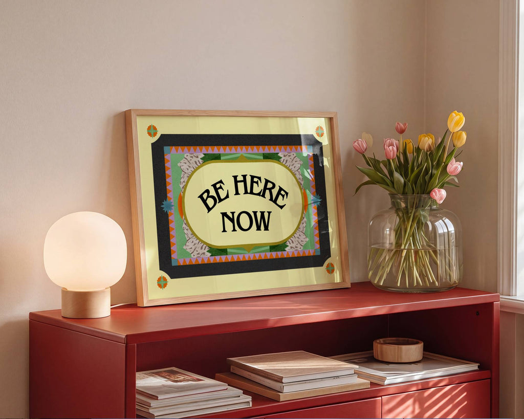 BE HERE NOW PRINT