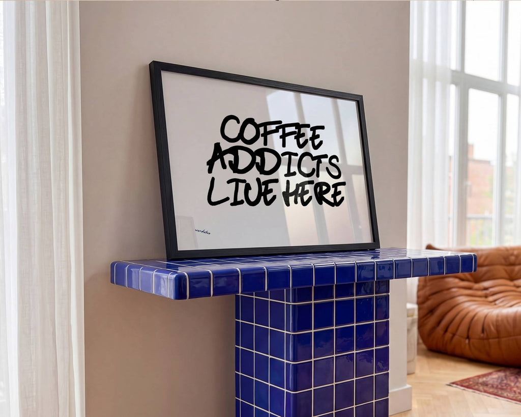 COFFEE ADDICTS LIVE HERE PRINT