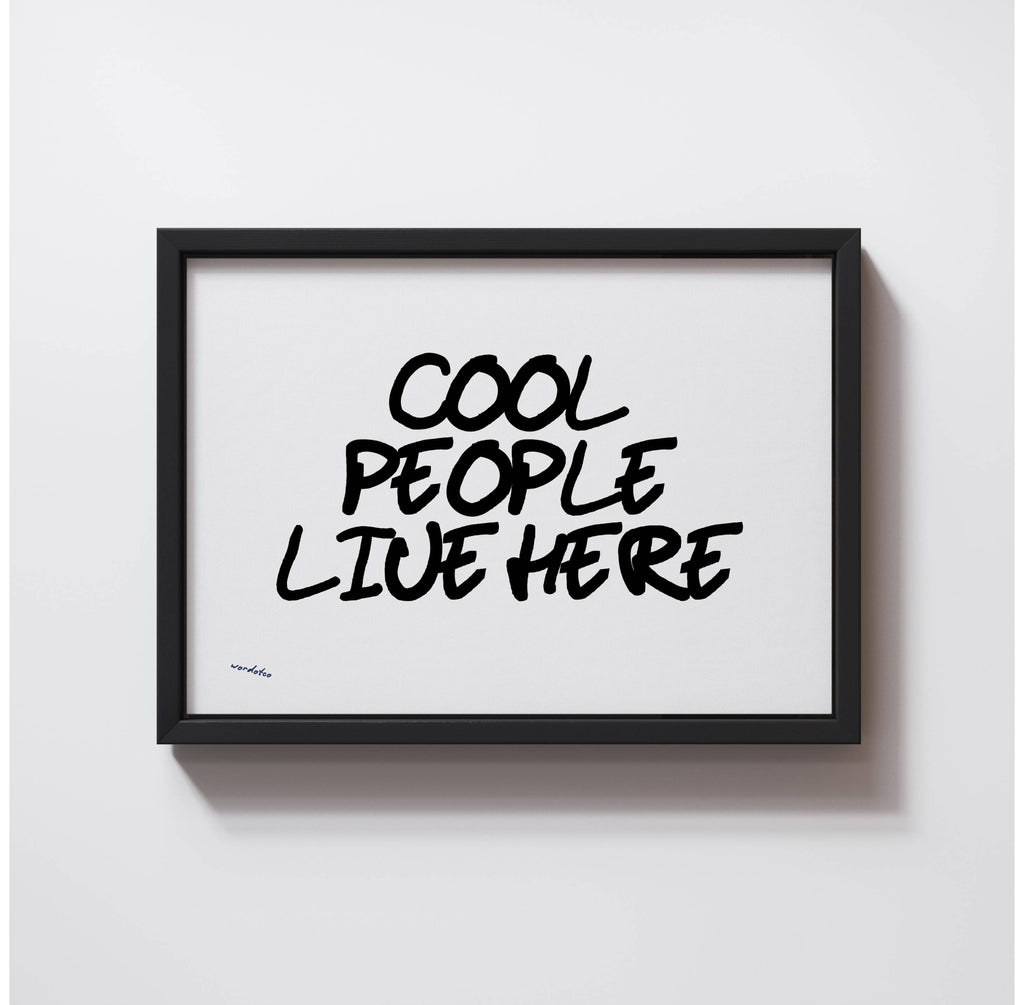 COOL PEOPLE LIVE HERE PRINT