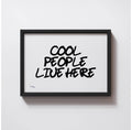 COOL PEOPLE LIVE HERE PRINT