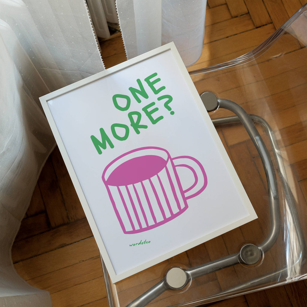 ONE MORE CUPPA PRINT