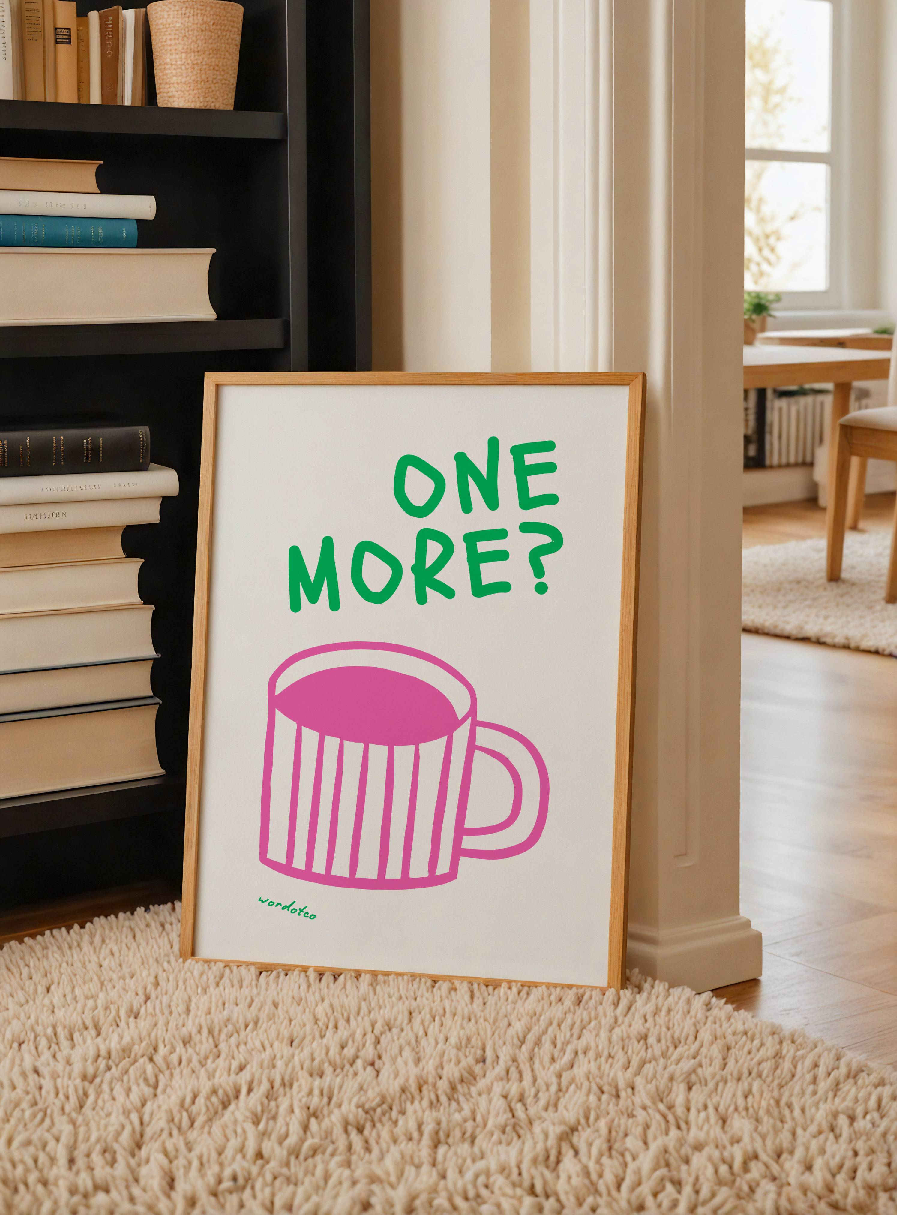 ONE MORE CUPPA PRINT