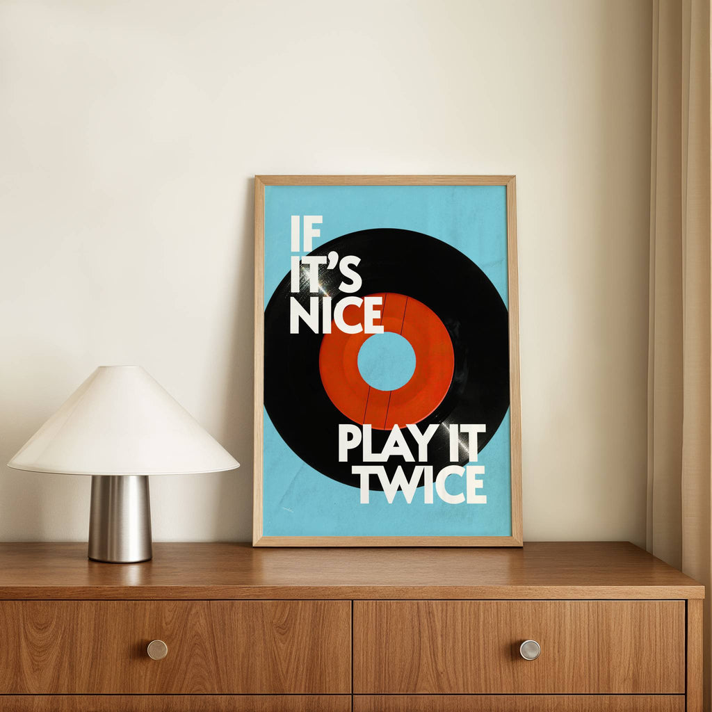 IF IT'S NICE PLAY IT TWICE PRINT