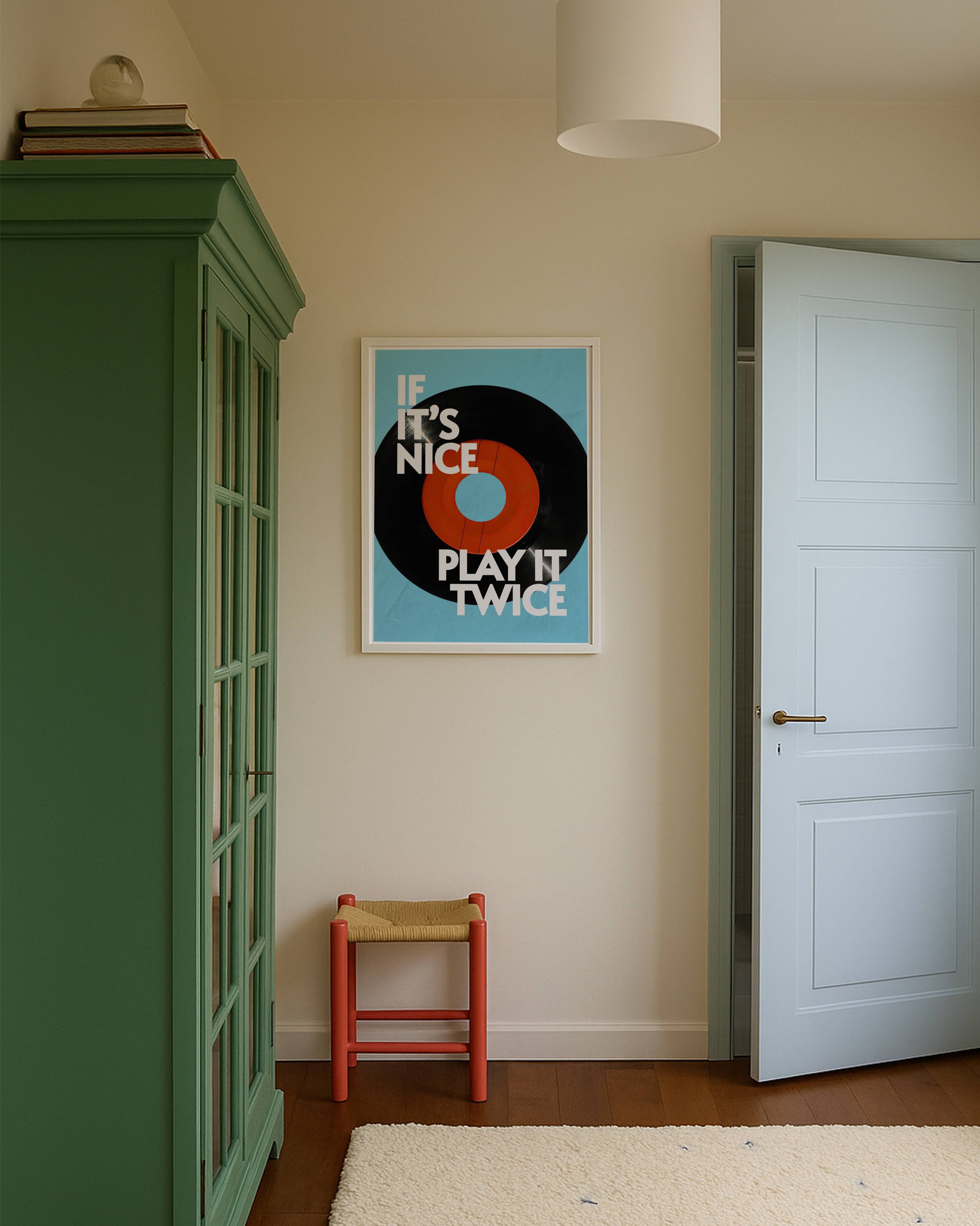 IF IT'S NICE PLAY IT TWICE PRINT