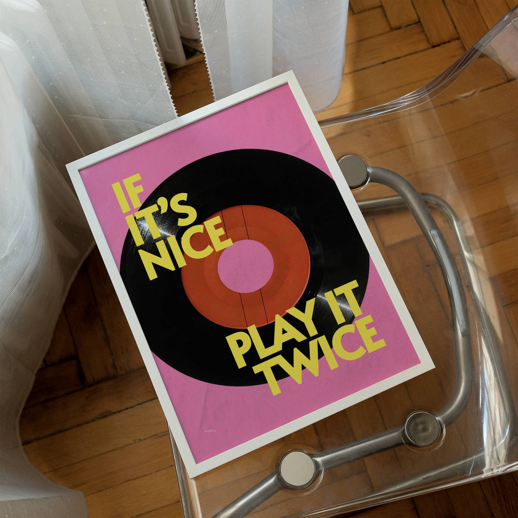 IF IT'S NICE PLAY IT TWICE PRINT