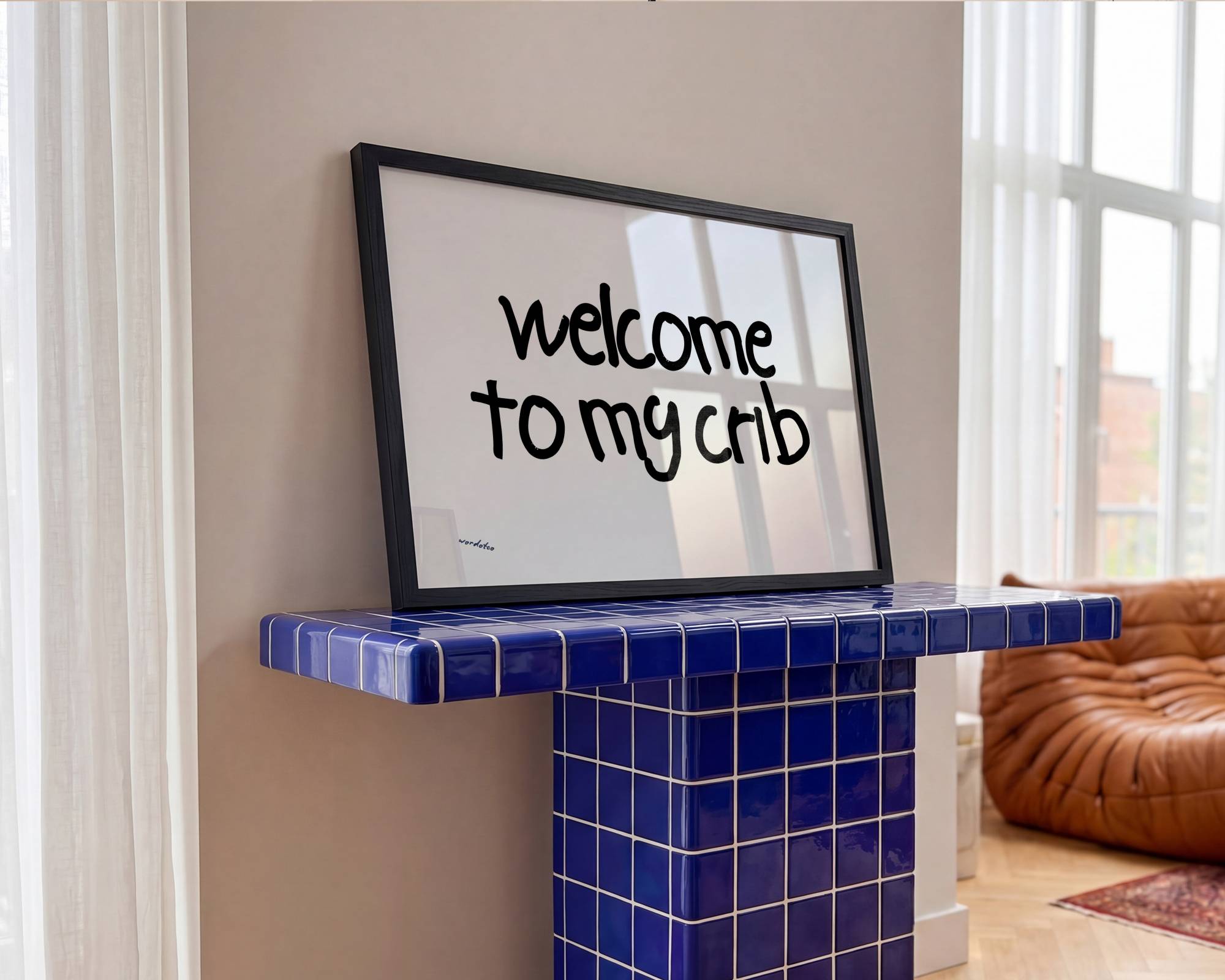 WELCOME TO MY CRIB PRINT